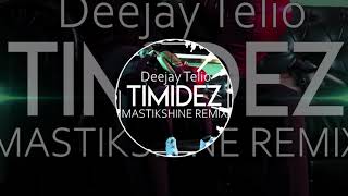 Deejay Telio Timidez Mastikshine Remix [upl. by Jeritah]