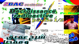 Décroissance Radioactive 😎 Partie 1😎 Cours 2BAC التناقص الاشعاعي [upl. by Adriano18]