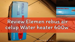 Review Elemen rebus air celup Water heater 600w [upl. by Ttenaj32]