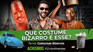 COSTUMES BIZARROS QUE VOCÊ NUNCA OUVIU FALAR  3CONTINENTES 34 [upl. by Osanna458]