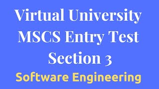 Virtual University MSCS Entry Test PreparationSection 3 Software Engineering [upl. by Akimrehs]