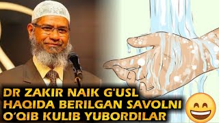 DR ZAKIR NAIK G‘USL HAQIDA BERILGAN SAVOLNI O‘QIB KULIB YUBORDILAR  o‘zbek tilida savol javob [upl. by Dlonyar782]