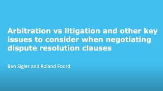 Arbitration vs litigation amp other key issues to consider when negotiating dispute resolution clauses [upl. by Cass284]