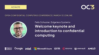 Intro to confidential computing and welcome to OC3 by Felix Schuster Edgeless Systems  OC3 2024 [upl. by Norrehc994]