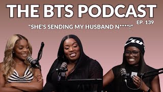 quotShes Sending My Husband Nquot  EP139  The BTS Podcast [upl. by Aldas491]