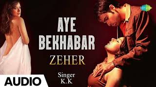 Aye Bekhabar Zeher  Emraan Hashmi  KK  Hindi Song ❤️ [upl. by Lad]