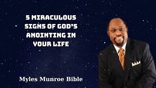 5 Miraculous Signs of God’s Anointing in Your Life  Myles Munroe Bible [upl. by Anivlem]