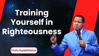 Training Yourself in Righteousness  Pastor Chris Oyakhilome PhD [upl. by Arracat]