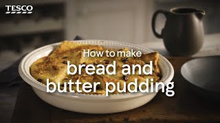 How to Make Bread and Butter Pudding  Tesco [upl. by Eerrehc]