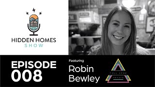 Hidden Homes Show Featuring Robin Bewley [upl. by Jesh]