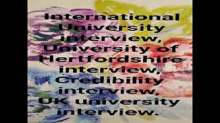 International University interview recording credibility  University of Hertfordshire interview [upl. by Fons]