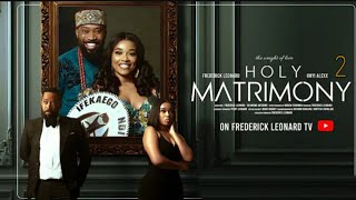 HOLY MATRIMONY PART 2  FREDERICK LEONARD ONYI ALEX NINI MBONU Lastest Full Nigerian Movie 2024 [upl. by Nyrrat]