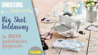 Unboxing  NUOVA Sizzix Big Shot Foldaway  ITALIANO [upl. by Aicatsanna]