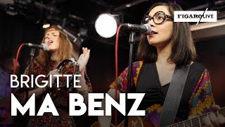 Brigitte  Ma Benz  reprise de NTM  Le Live [upl. by Assek]