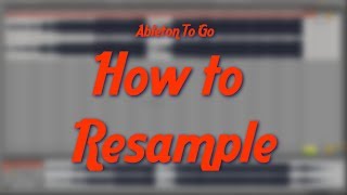 How to Resample in Ableton Live  Tutorial [upl. by Abehsat]