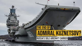 Its time for the Russian aircraft carrier Admiral Kuznetsov to end [upl. by Harriott]