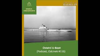 Ostatni UBoot Podcast [upl. by Chuah615]