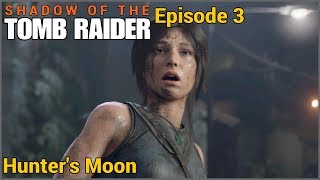 Shadow of the Tomb Raider  Episode 3 quotHunters Moonquot [upl. by Nathanson742]