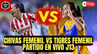 🚨CHIVAS FEMENIL vs TIGRES FEMENIL PARTIDO EN VIVO  LIGA MX FEMENIL jornada 13 [upl. by Akerdna]