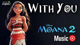 Moana 2 Song  quotWith Youquot Jnglez♪ [upl. by Kurland]