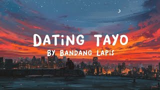 Bandang Lapis  Dating Tayo Lyrics [upl. by Yntirb110]