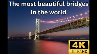 The most beautiful bridges in the world 4K video [upl. by Airtap]