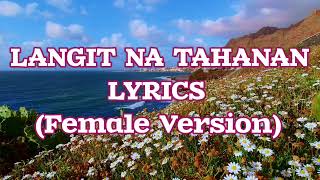 LANGIT NA TAHANAN LYRICS FEMALE VERSION [upl. by Sletten]