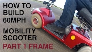 How to build a 60MPH MOBILITY SCOOTER 1Frame [upl. by Trudie17]