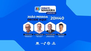 AO VIVO  Debate Manaíra Eleições 2024  Candidatos à Prefeitura de João Pessoa [upl. by Lyckman]