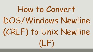 How to Convert DOSWindows Newline CRLF to Unix Newline LF [upl. by Pegasus]