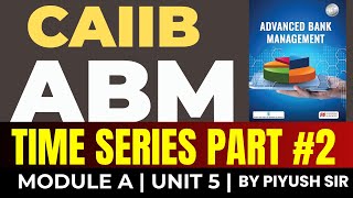 CAIIB ABM 2024  Time Series 2  CAIIB ABM Concept Classes [upl. by Laurita604]