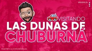 VISITANDO LAS DUNAS DE CHUBURNA  CHUBURNA PUERTO  ROADTRIP E01 [upl. by Macomber]