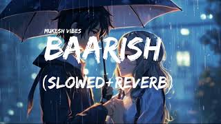 BAARISH SLOWEDREVERB HINDI SONG [upl. by Zulaledairam229]