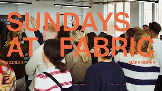 Sundays At Fabric — Mark Roper  Fabric Church [upl. by Sasnak504]