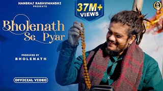 Bholenath Se Pyar  Official Video 2022  Hansraj Raghuwanshi  Ricky T Giftruler [upl. by Anhpad]