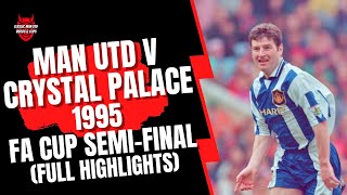 Man Utd v C Palace 1995 FA Cup SemiFinal [upl. by Nelyahs639]