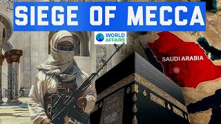 When Mecca 🕋 was Hostaged 😱 Siege of Mecca  Cinematic Video by World Affairs [upl. by Nallak984]