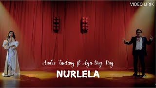 ANDRE TAULANY FT AYU TING TING  NURLELA  VIDEO LIRIK [upl. by Helbonna]