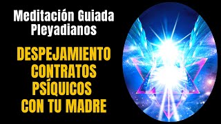 🧘MEDITACIÓN GUIADA 🙏 DESPEJAMIENTO CONTRATOS PSÍQUICOS CON TU MADRE 🙏 ⁂13 minutos⁂ 🔵 PLEYADIANOS [upl. by Yrad]