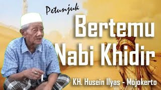 Amalan Tirakat  Petunjuk Bertemu Nabi Khidir  KH Husein Ilyas Mojokerto [upl. by Eeslek16]