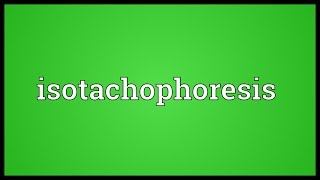 Isotachophoresis Meaning [upl. by Alitta623]