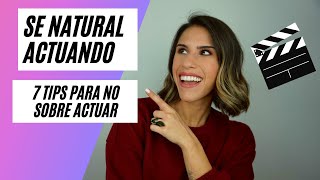 Como ser natural al actuar Como no sobre actuar [upl. by Earvin]