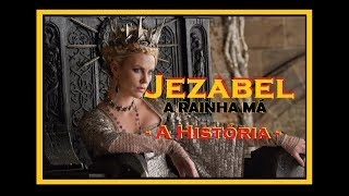 JEZABEL  A História da Rainha Má [upl. by Cilo507]