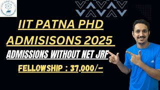 IIT PHD ADMISSIONS 2025  IIT PATNA ADVERTISEMENT FOR PHD  HOW TO APPLY  LAST DATE [upl. by Skurnik]