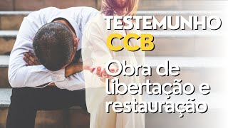 TESTEMUNHO CCB LIBERTAÇÃO E RESTAURAÇÃO ccb testemunhosccb testemunho libertação [upl. by Neuberger]