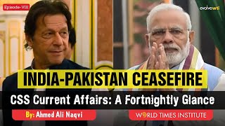 PakistanIndia Ceasefire  CSS Current Affairs  A Fortnightly Glance Ep 8 Ahmed Ali Naqvi  WTI [upl. by Elwood]