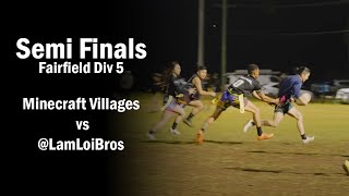 Semi Finals Div 5  LamLoiBros vs Minecraft Villages  Fairfield Wednesday Oztag [upl. by Johnette]