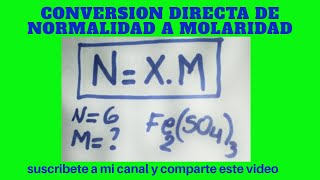 SI LA NORMALIDAD DEL SULFATO FÉRRICO ES 6 la MOLARIDAD ES CONVERSION DE NORMALIDAD A MOLARIDAD [upl. by Schwing30]