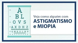 Lusíadas Saúde  Veja como alguém com astigmatismo e miopia [upl. by Inalem]