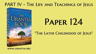 p124  The Later Childhood of Jesus The Urantia Book  audiobook [upl. by Chuipek]